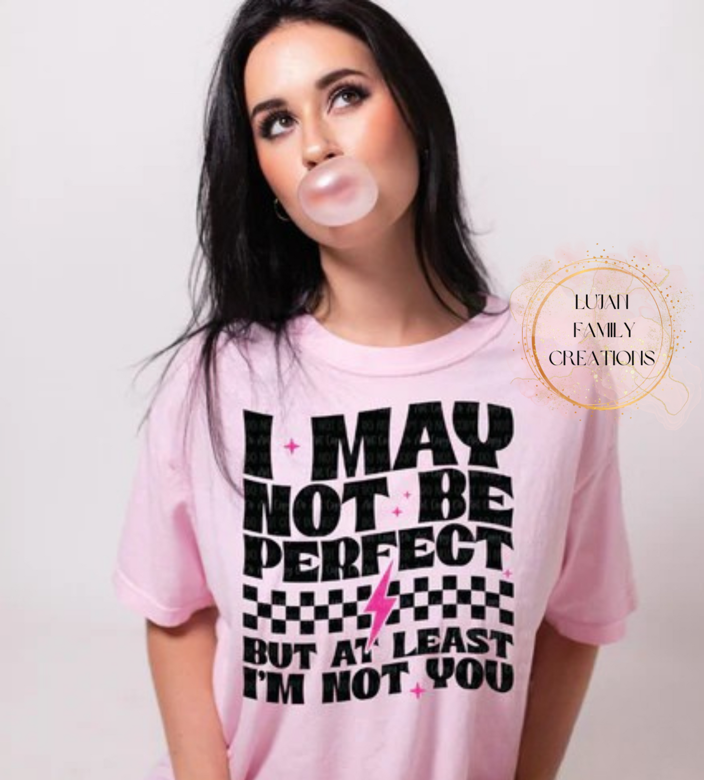 I May Not Be Perfect- T-Shirt